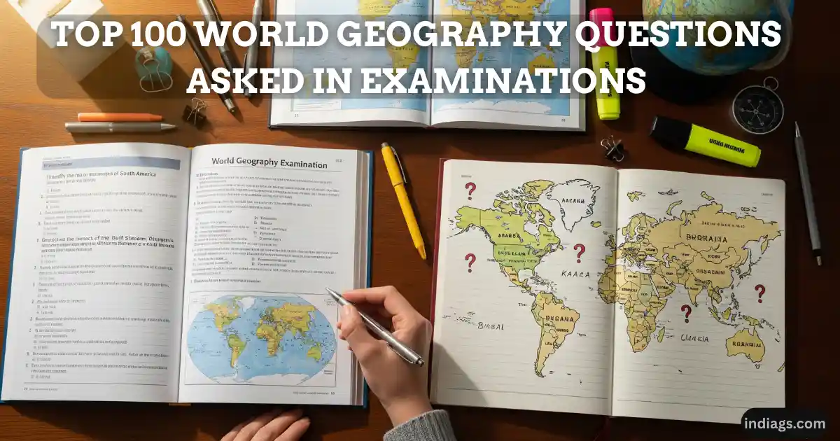 Top 100 World Geography Questions Asked in Examinations